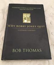 Why Bobby Jones Quit: a Literary Portrait [Hardcover] BOB THOMAS - £19.69 GBP