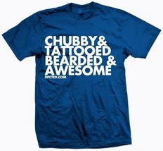 New Chubby & Tattooed Bearded And Awesome T Shirt New Licensed Dpcted Shirt - £19.74 GBP+