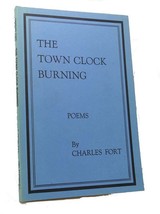 Charles Fort The Town Clock Burning : Poems - $48.88