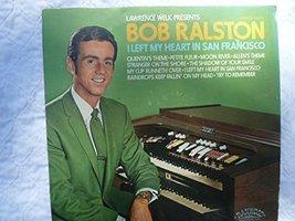 I Left My Heart In San Francisco [Vinyl] Lawrence Welk presents BOB RALSTON - £7.84 GBP