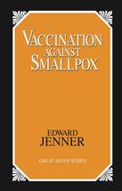 Vaccination Against Smallpox (Great Minds Series) [Paperback] Jenner, Ed... - $5.93