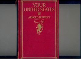 Arnold Bennett  YOUR UNITED STATES  1912  1st Edition - £13.54 GBP