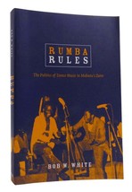 Bob W. White RUMBA RULES The Politics of Dance Music in Mobutu&#39;s Zaire 1st Editi - $84.95