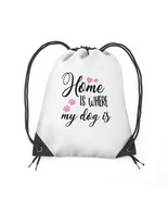 Home Is Where My Dog Is Drawstring Bag - $115.75 CAD