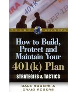 How to Build, Protect and Maintain Your 401(k) Plan: Strategies &amp; Tactic... - £5.51 GBP