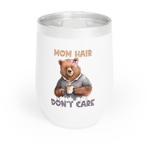 mom hair don&#39;t care mothers day gift bear Chill Wine Tumbler for her - £21.18 GBP