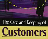 Care &amp; Keeping of Customers: A Treasury of Facts, Tips &amp; Proven Techniqu... - $3.81