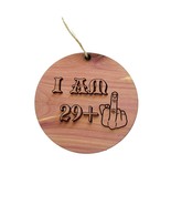 I am 29+1 30 years old - Cedar Ornament - $368.45 MXN