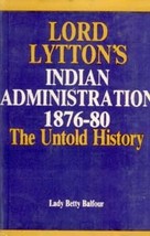 Lord Lytton&#39;s Indian Administration 1876-80 the Untold History - £25.36 GBP