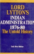 Lord Lytton&#39;s Indian Administration 1876-80 the Untold History - £24.10 GBP