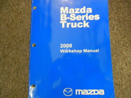 2008 Mazda B-Series Truck Service Repair Shop Manual Factory Oem Book 08 - $89.95