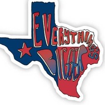 Everything&#39;s Bigger Texas Vinyl Sticker - $74.18 MXN