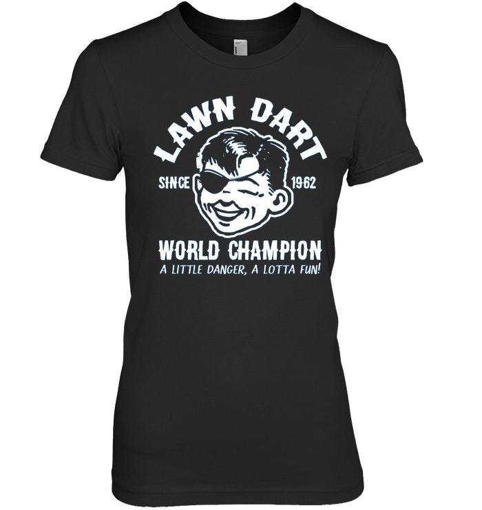 Lawn Dart Since 1962 World Champion Backyard Game T Shirt - $19.99 - $20.99