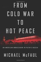 From Cold War to Hot Peace: An American Ambassador in Putins Russia McFaul, Mic - £8.98 GBP