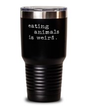 30 oz Tumbler Stainless Steel Funny Eating Animals Is Weird  - £25.85 GBP