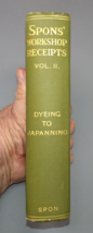 Spons&#39; Workshop Receipts Vol II Dyeing to Japanning 1905 HC Illustrated - £21.22 GBP