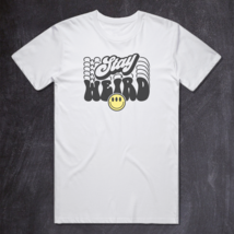 Stay Weird - Graphic Tee #0090 - £11.56 GBP