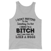 I Dont Pretend to Be Something Im Not I Know Im A Bitch and I Own That Shit L - $24.26+