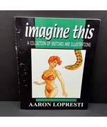 SIGNED Imagine This Sketches &amp; Illustrations by Aaron Lopresti Limited #... - $33.67 CAD