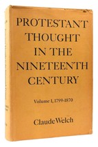 Claude Welch Protestant Thought In The Nineteenth Century Vol. 1 1st Edition 2n - £54.25 GBP