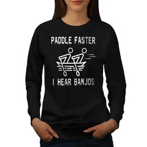 Wellcoda Paddle Faster Womens Sweatshirt, Hear Banjos Casual Pullover Jumper - £23.18 GBP+