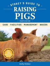 Storey&#39;s Guide to Raising Pigs: Care/Facilities/Management/Breed Selection by Ke - £9.09 GBP