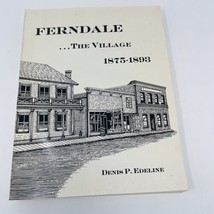 Ferndale California The Village 1875-1893 Denis Edeline 1987 PB Illustrated - £19.43 GBP
