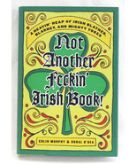 Not Another Feckin&#39; Irish Book - Irish Humor, Whit, Insults,Trivia &amp; Sur... - £11.92 GBP