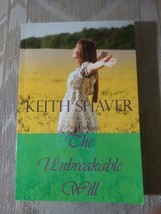 The Unbreakable Will By Keith Shaver Paperback 2015 ISBN 9781500698478 Loves... - $10.88