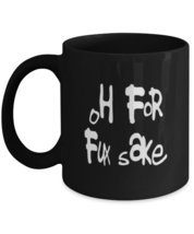 Funny Adult Mugs Oh For Fux Sake Black-Mug  - £12.74 GBP