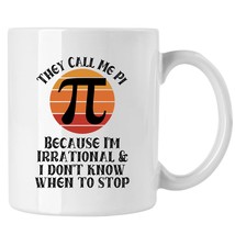 They Call Me Pi Because I&#39;m Irrational Mug, Funny Pi Math Coffee Mug - $16.82