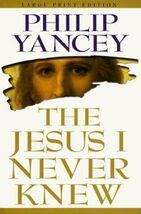 The Jesus I Never Knew [Large Print] - Paperback By Yancey, Philip - Lik... - $24.74