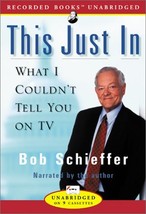 This Just in: What I Couldn&#39;t Tell You on TV [Audio Cassette] Schieffer, Bob and - £3.10 GBP