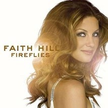 Faith Hill - FIREFLIES CD - Including 13 Songs From Her &quot;FIREFLIES&quot; Album - $9.95