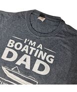 I&#39;m A Boating Dad Men&#39;s T Shirt Size 2XL Short Sleeve Fathers Day Dad Gift - $17.33