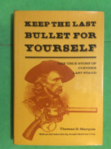 Keep The Last Bullet For Yourself By Thomas B. Marquis - Hardcover - £32.84 GBP