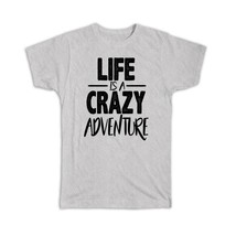 Crazy adventure : Gift T-Shirt Life Motivational Quote Inspire - £14.25 GBP