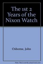 The 1st 2 Years of the Nixon Watch Osborne, John - £15.99 GBP
