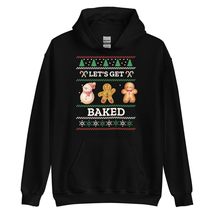 Let&#39;s Get Baked Cookie Baking Team Hoodie | Ugly Christmas Unisex Hoodie Black - $33.81+