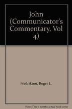 John (Communicator&#39;s Commentary, Vol 4) [Paperback] Roger L. Fredrikson - £15.66 GBP
