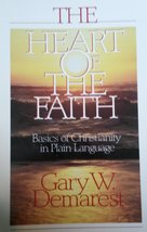 The Heart of the Faith: Basic of Christianity in Plain Language Demarest, Gary W - £7.99 GBP