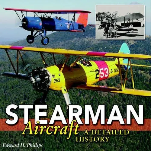 Stearman Aircraft : A Detailed History by Edward H. Phillips - $57.69
