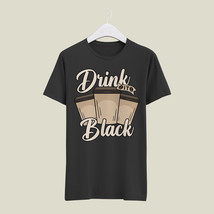 Drink-Black Unisex Black T-Shirt - £18.49 GBP