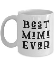Best Mimi Ever Coffee Mug Grandmother Nana Gift Cup Mother&#39;s Day Ceramic White - £15.01 GBP