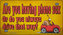 Are You Having Phone Sex Novelty Mini Metal License Plate Tag - £11.70 GBP