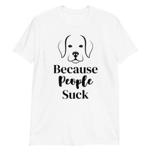 Dogs Because People Suck T-Shirt Sarcastic Funny Dog Shirt Gift Sport Grey - £15.41 GBP