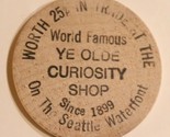 Vintage Ye Old Curiosity Shope Wooden Nickel Seattle Washington - $4.94