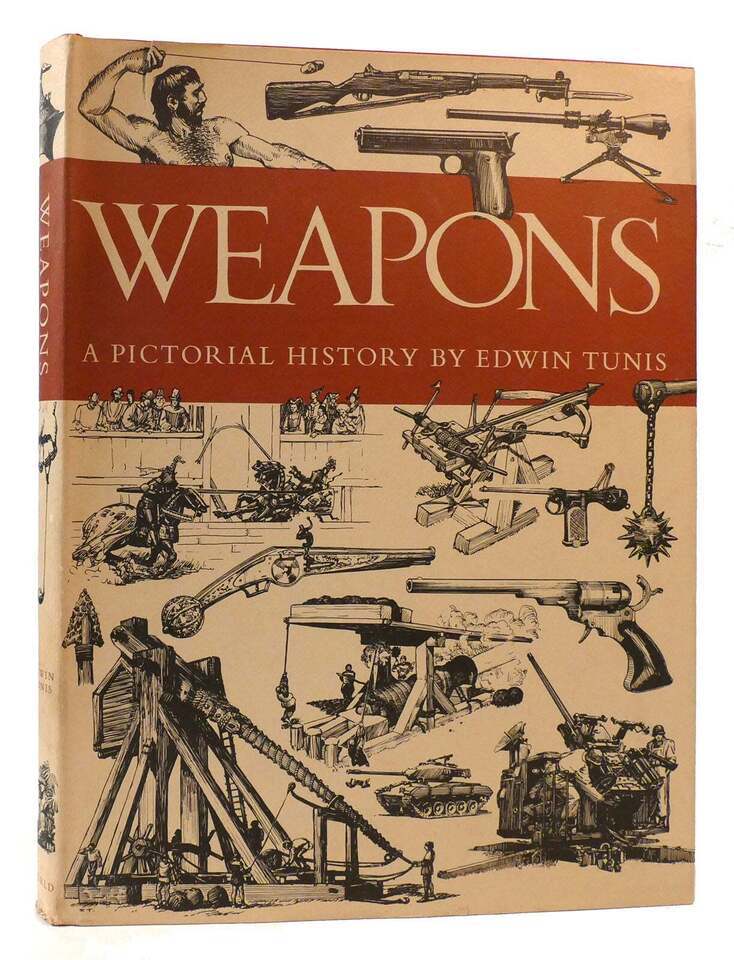 Primary image for Edwin Tunis WEAPONS A Pictorial History 1st Edition 1st Printing