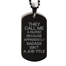 Funny Nurse Black Dog Tag, They Call Me A Nurse Because Apparently Badass Isn&#39;t  - £15.31 GBP