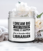 Librarian Candle - I Dream Big I Stay Positive I Make It Happen I&#39;m A  - £15.76 GBP